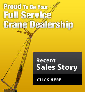 Proud To Be Your Full Service Crane Dealership - Recent Sales Story, Click Here